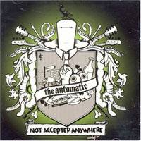 The Automatic : Not Accepted Anywhere